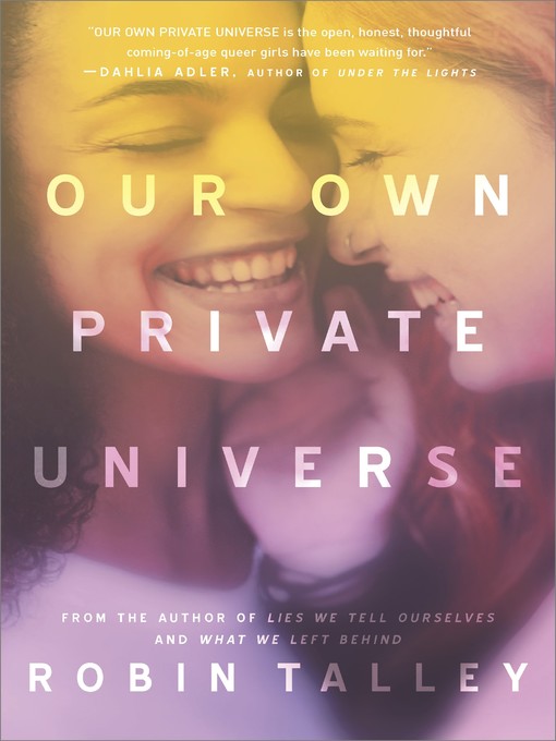 Title details for Our Own Private Universe by Robin Talley - Available